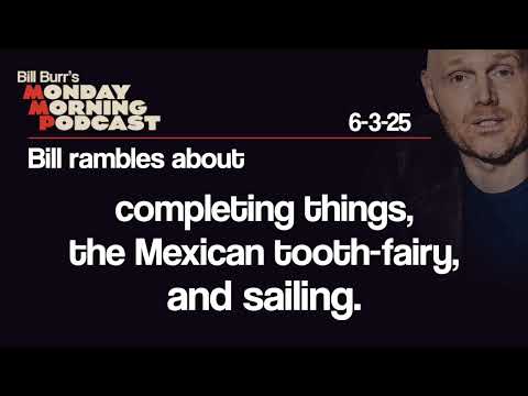 Completing A Model, Mexican Tooth-fairy, Sailing | Monday Morning Podcast 6-3-25 | Bill Burr