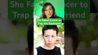 She Faked Cancer to Trap Her Boyfriend
