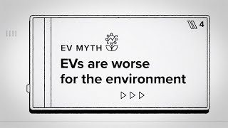 EV myth buster: "EVs Are Worse for the Environment"