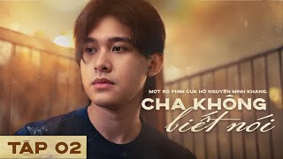 Cha Không Biết Nói I Tập 2 - Bí Mật Của Tâm I Hồ Nguyễn Minh Khang. 
