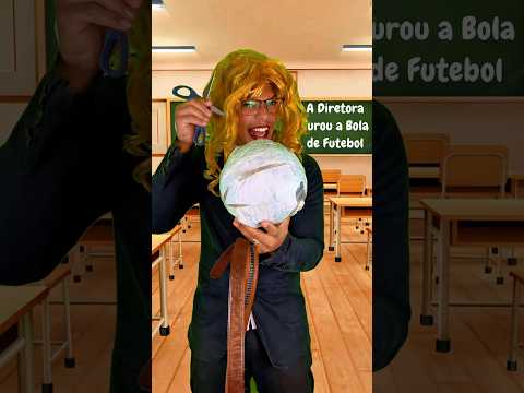 A DIRETORA FUROU A BOLA DE FUTEBOL #humor #funny