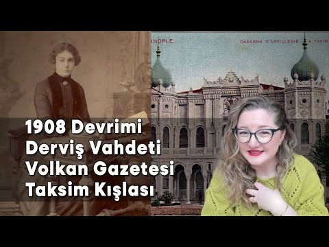 1908 Devrimi, Derviş Vahdeti, Volkan Gazetesi, Taksim Kışlası
