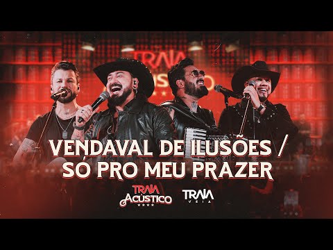 Traia Véia - Vendaval de Ilusões / Só Pro Meu Prazer | DVD Traia Acústico 