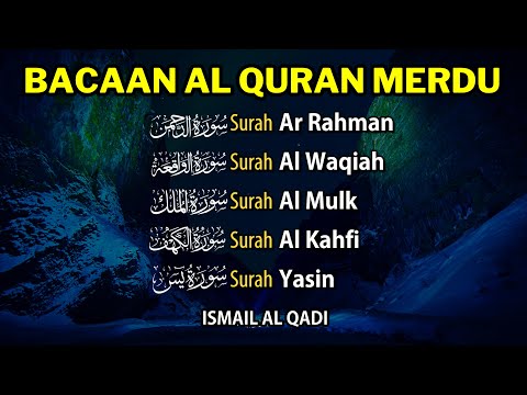 BACAAN QURAN MERDU (YASSEN,ARRAHMAN,ALWAQIAH,ALMULK) Penenang Hati dan Pikiran | By Ismail Al-Qadi