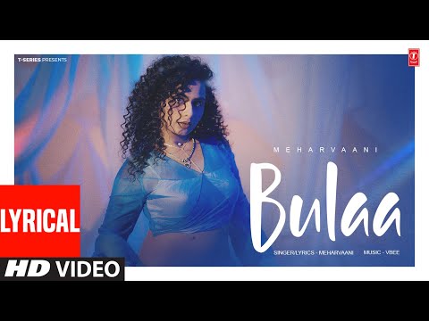 BULAA (Full Video) With Lyrics | MEHARVAANI | Latest Punjabi Songs 2024