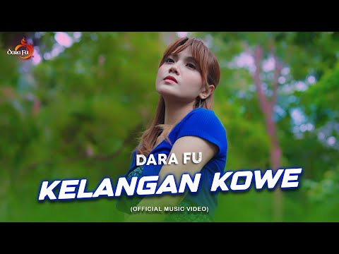 KELANGAN KOWE - Dara Fu (Official Music Video)