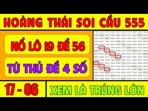SOI CẦU XSMB 17/6 - SOI CẦU MIỀN BẮC - SOI CẦU ĐỀ - SOI CẦU LÔ - XSMB - HOÀNG THÁI SOI CẦU 555