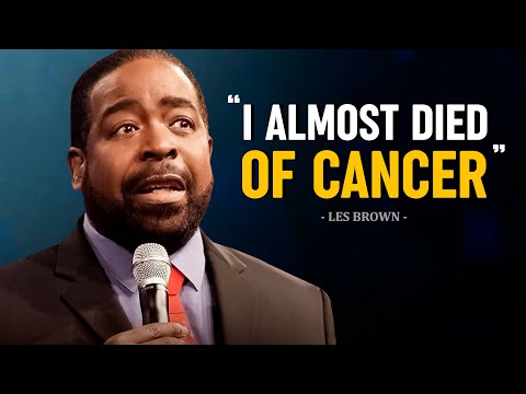 Les Brown - I ALMOST DIED OF CANCER | One of the Best Speeches Ever by Les Brown