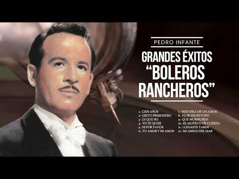 Pedro Infante - Grandes Éxitos, Boleros Rancheros (Compilado)