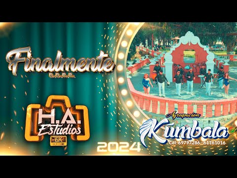 ♪♪ Agrupación Kumbala - Finalmente (Oficial 4K)♪🔸️H.A. ESTUDIOS - 2024🔸️