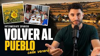 ¿Por qué España vuelve al pueblo en verano? | Intermediate Spanish Podcast