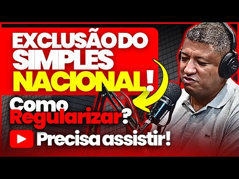 EXCLUSÃO DO SIMPLES NACIONAL! COMO REGULARIZAR?