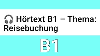 Hörtext B1 – Thema: Reisebuchung Sprecherin Lückentext #telc #b1 