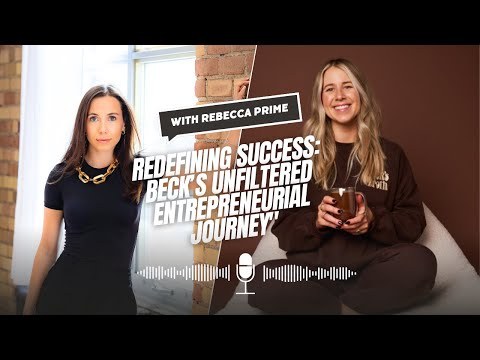 Redefining Success: Beck's Unfiltered Entrepreneurial Journey