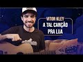 Videoaula A TAL CANÇÃO PRA LUA (aula pocket)
