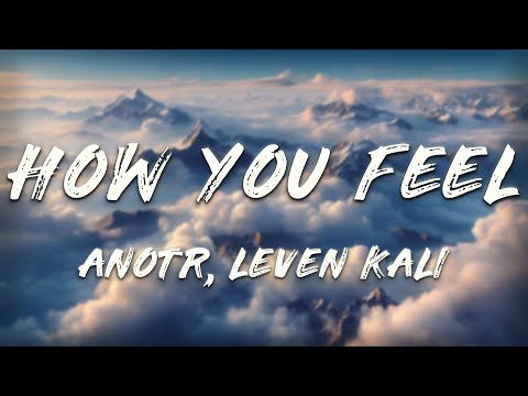 ANOTR - How You Feel (Lyrics) ft. Leven Kali, Erik Bandt