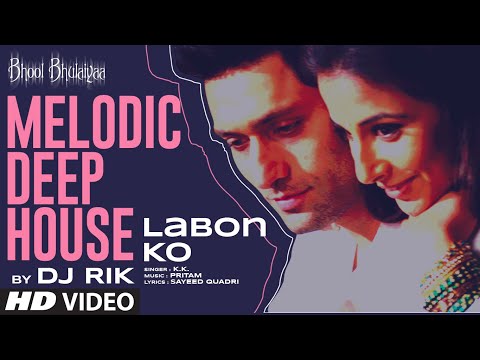 Labon Ko Melodic Deep House: Bhool Bhulaiyaa | Vidya Balan, Shiney Ahuja | KK, Pritam | DJ Rik