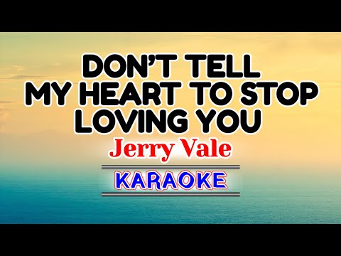 Don’t Tell My Heart To Stop Loving You – Jerry Vale (Karaoke Version)