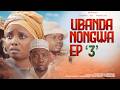 UBANDA NONGWA Ep 3 Full HD@posatz