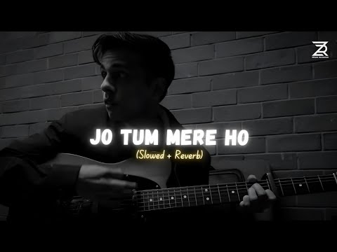 Anuv Jain - Jo Tum Mere Ho (Slowed + Reverb) | Zesan Rahaman