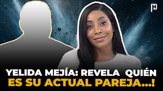 YELIDA MEJÍA: QUIÉNES LA TIENEN BLOQUEADA, POR QUÉ NO TIENE HIJOS, Y QUIÉN ES SU ACTUAL PAREJA…!