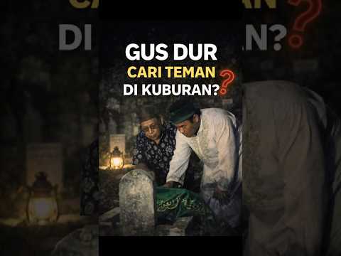 Gus Dur Cari Teman di Kuburan? Jawabannya Menampar Kita” #gusdur