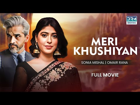 Meri Khushiyan | Full Film | Omair Rana, Sonia Mishal | A Heart Touching Story