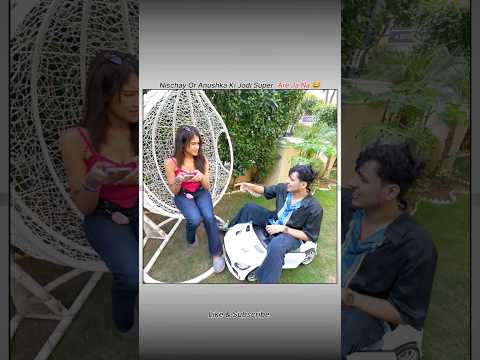 Nischay Or Anushka Ki Jodi Super 'Are Ja Na'๐ #viral #shorts @triggeredinsaan #funny #comedy