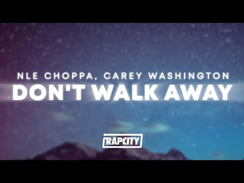 NLE Choppa - Don't Walk Away (Lyrics) ft. Carey Washington