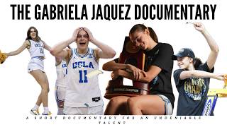 THE GABRIELA JAQUEZ DOCUMENTARY | "ALL GAS GABS" | UCLA'S NCAA NATTY CHAMPIONSHIP | 2026 WNBA DRAFT