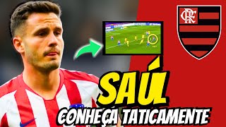 SAÚL: CONHEÇA TATICAMENTE O NOVO REFORÇO DO FLAMENGO!!!