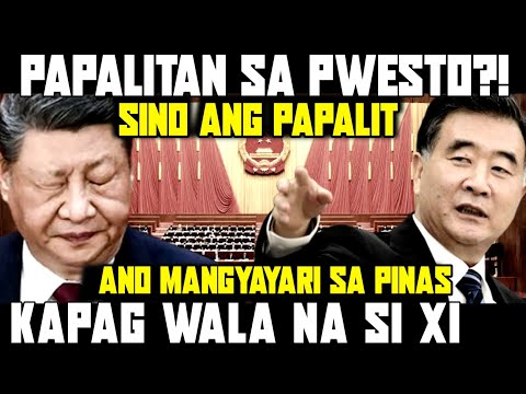 PRESIDENTE ng CHINA PAPALITAN NA?! Ano  ang EPEKTO NITO sa PILIPINAS?
