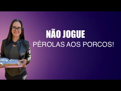 2 Crônicas 30 Não jogue pérolas a porcos!