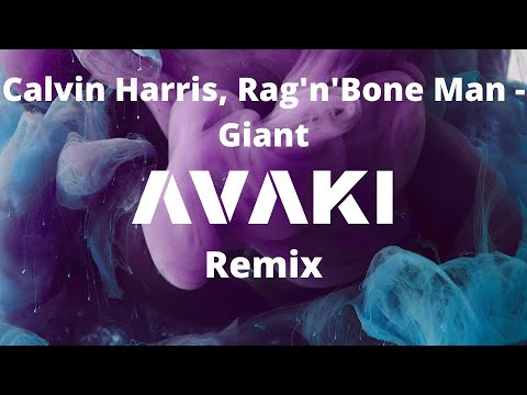 Calvin Harris, Rag'n'Bone Man - Giant (AVAKI Remix)