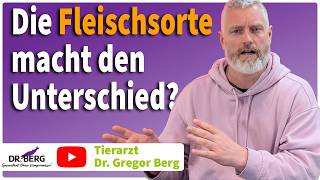 🥩 Die Fleischsorte macht den Unterschied? I Tierarzt Dr. Berg
