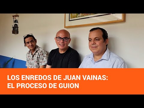 Los Enredos de Juan Vainas: El proceso de guion