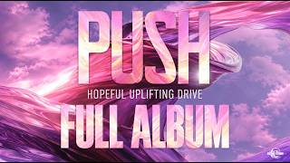 Gothic Storm | PUSH - Hopeful Uplifting Drive | Full Album (Epic Cinematic Music)