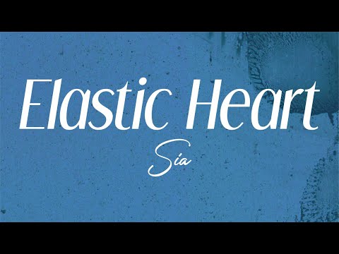 sia - "elastic heart" (lyrics)