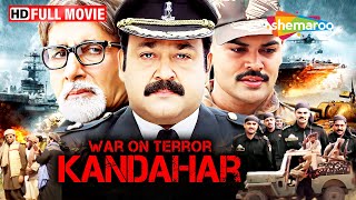 War On Terror: Kandahar (Full Movie) - Amitabh Bachchan & Mohanlal's Intense Action Thriller