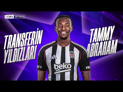 Transferin Yıldızları: Tammy Abraham - Beşiktaş | Trendyol Süper Lig