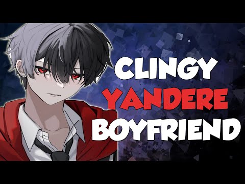 Coming Home To Clingy Yandere Boyfriend [Boyfriend Roleplay] ASMR