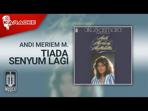 Andi Meriem Mattalatta – Tiada Senyum Lagi (Official Karaoke Video)