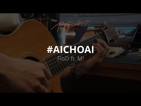 #AiChoAi - FloD ft. M! ( Guitar đệm only TungTic ) #tungacoustic #tungtic