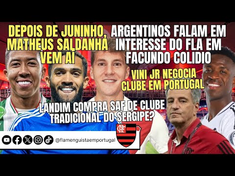 APÓS JUNINHO, MATHEUS SALDANHA | COLIDIO NO FLA? | VINI POR CLUBE EM PORTUGAL | LANDIM COMPRA CLUBE?