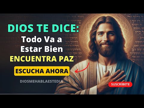 Dios te dice Hoy: Todo Va a Estar Bien