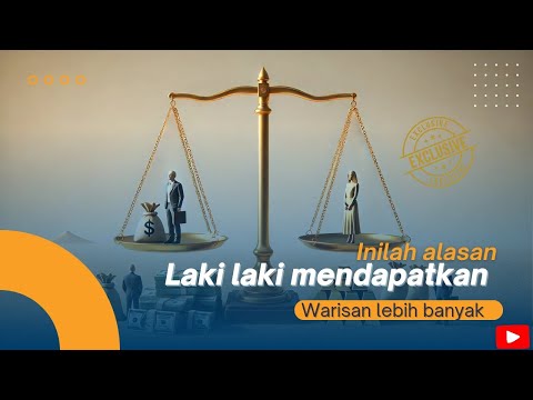 ALASAN LAKI LAKI LEBIH BANYAK MENDAPATKAN BAGIAN WARISAN