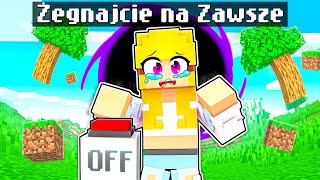 ODCHODZĘ NA ZAWSZE w Minecraft! TO KONIEC...