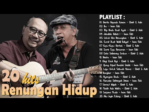 Lagu Renungan Hidup Terbaik EBIET G ADE & IWAN FALS Playlist ...???