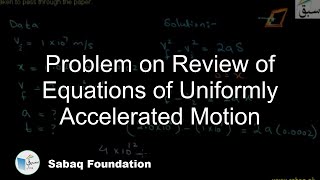 Problem on Review of Equations of Uniformly Accelerated Motion