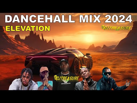 LATEST DANCEHALL MIX 2024 | ELEVATION | MASICKA, CHRONIC LAW, TEEJAY, NHANCE | DJ TREASURE